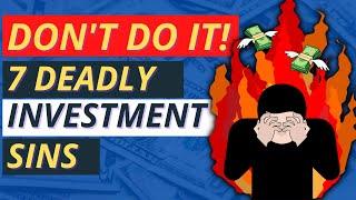 7 Deadly Investment Sins to Steer Clear Of