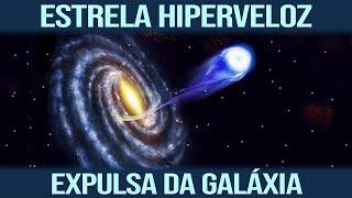 Estrela EXPULSA da Galáxia em HIPERVELOCIDADE!