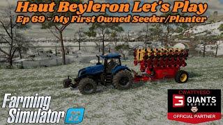 Ep 69 My First Owned Seeder | FS22 Haut Beyleron Let's Play Series | Farming Simulator 22 | LS22