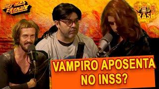 APOSENTADORIA DE VAMPIRO?!