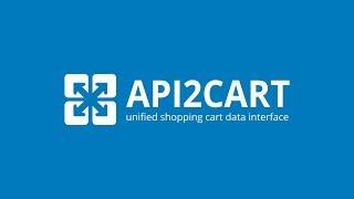 API2Cart: Shopping Cart API Integration for SaaS App Startups