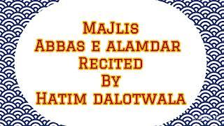 MAJLIS E ABBAS ALAMDAR RECITED BY HATIM DALOTWALA