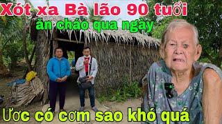 Xót xa Bà lão 90 tuổi ăn cháo sống qua ngày ước có cơm sao khó quá