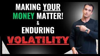 Enduring volatility and making money matter | Brad Barrett