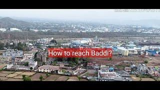 How to reach at Baddi (Industrial Area) , Himachal Pradesh