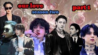 our love (season two)/ part 1/ bts Hindi dub story/taekook,yoonmin,namjin,jhope 