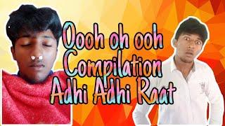 Oooh o oh Funny Compilation | Adhi Adhi Raat | Kaushal Creation