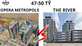 SO SÁNH 4PN TẠI THE RIVER THỦ THIÊM 47 TỶ VÀ 3 PHÒNG NGỦ TẠI OPERA METROPOLE 50 TỶ- CHỌN CÁI NÀO?