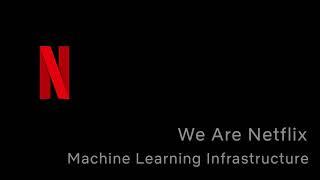 WeAreNetflix Podcast: Episode 4 - Machine Learning Infrastructure At Netflix