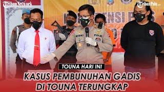 Kasus Pembunuhan Gadis di Touna Terungkap, Pelaku Ternyata Kekasih Korban