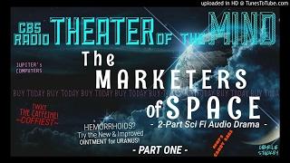 "The Marketers of Space" •Part 1 of 2• Classic Radio SciFi • Theater of the MIND •[remastered]