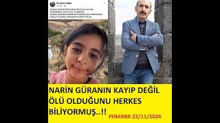 NARİN GÜRANIN KAYIP DEĞİL ÖLÜ OLDUĞUNU HERKES BİLİYORMUŞ