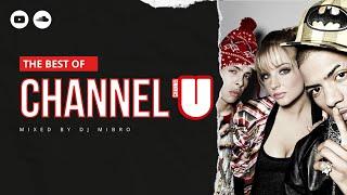 The Best Of CHANNEL U | Mixed by DJ Mibro