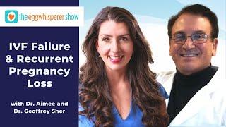 IVF Failure and Recurrent Pregnancy Loss with guest Dr. Geoffrey Sher