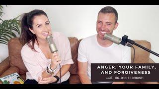 Anger, Your Family, and Forgiveness | Famous at Home Podcast