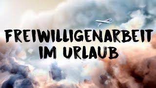 Freiwilligenarbeit im Urlaub - Macht das überhaupt Sinn?