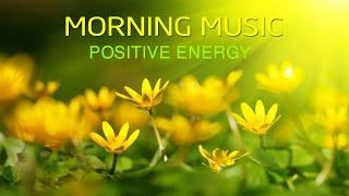 Morning Music For Pure Clean Positive Energy Vibration Music For Meditation, Stress Relief, Healing