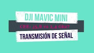 MAVIC MINI: TRANSMISIÓN DE SEÑAL