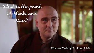 Mindful Morning with Br Phap Linh: What is the point of Monks and Nuns?