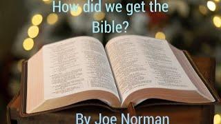 How Did We Get The Bible? By Joe Norman