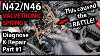 Diagnosing the RATTLE and STALLING - N42/N46 VALVETRONIC Retainer Spring Replacement [PART #1]