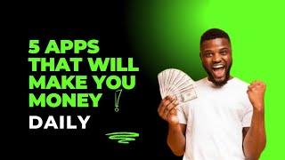 5 MONEY APPS THAT YOU CAN EARN FROM DAILY