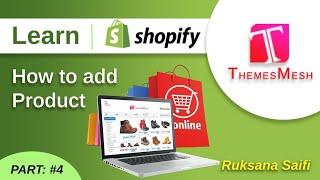 How to add products in Shopify | Themesmesh | Ruksana Saifi | Part #4