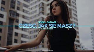 Sobel & sanah - Cześć, jak się masz? (FAIR PLAY REMIX)