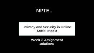 Privacy and Security in Online Social Media Week 8 Assignment solutions