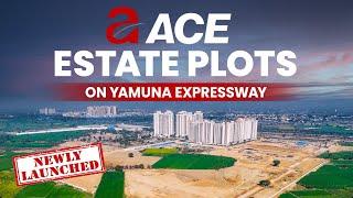 ACE Estate Plots Yamuna Expressway | The Best Plotted Development Near Jewar Airport