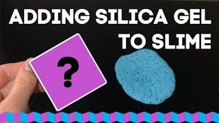 Adding Silica Gel to Slime