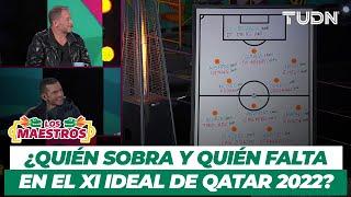 LOS MAESTROS: ¡Análisis al XL IDEAL de Qatar 2022! | TUDN