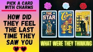 ️‍🩹HOW DID THEY FEEL THE LAST TIME THEY SAW YOU|CHARM|TAROT PICK A CARD