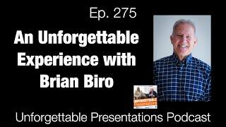 Ep  275 An Unforgettable Experience with Brian Biro