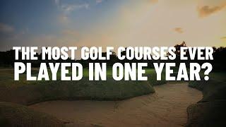 Episode 56: The Most Golf Courses Ever Played In A Year?