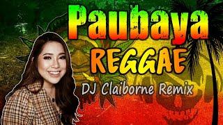 PAUBAYA (Reggae Version) | Moira Dela Torre X DJ Claiborne Remix