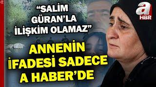 Narin'in annesinin savcılık ifadesine A Haber ulaştı: Cinayetle ilgili şüphelendiğim biri yok