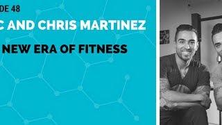 Eric and Chris Martinez: The New Era of Fitness