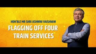 Hon’ble MR Shri Ashwini Vaishnaw will flag off train services & inaugurate/dedicate several projects