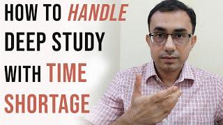 How to handle deep study in so little time? | IIT Prof's tips