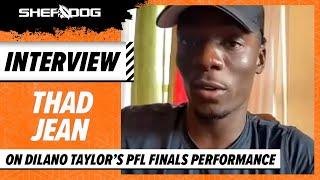 Thad Jean Wasn’t Impressed with Dilano Taylor’s Performance at the 2022 PFL Championships