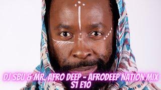 Dj Sbu & Mr. Afro Deep - AfroDeep Nation Mix (S1 E10)