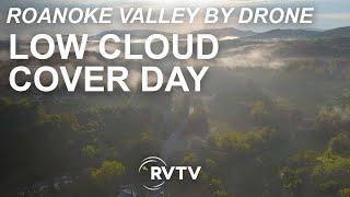 Roanoke Valley by Drone - Low Cloud Cover Day