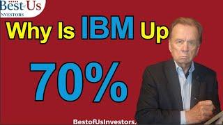 Why Is IBM Uo 70% ?  Let's Go To Their Books!