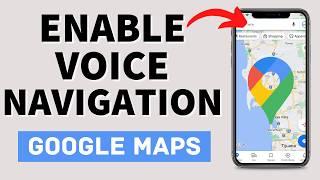 How to Enable Voice Navigation in Google Maps