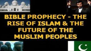 MUST SEE! Bible Prophecy: The rise of Islam and future of the Muslim peoples