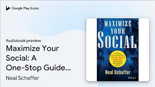 Maximize Your Social: A One-Stop Guide to… by Neal Schaffer · Audiobook preview