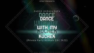 STAiF x Shasho Karakashev - Dance With My Kuchek (Private Party Animals Edit 2k22)