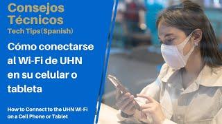 Cómo Conectarse al Wi-Fi de UHN en su Celular o Tableta