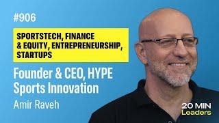 Ep906: Amir Raveh | Founder & CEO, HYPE Sports Innovation